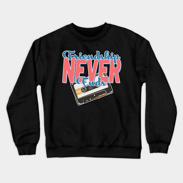 Friendship Never End Cassette Bachelorette Matching Crewneck Sweatshirt by FFAFFF